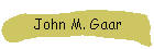 John M. Gaar